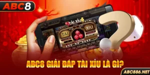 Abc8 giải đáp tài xỉu là gì?