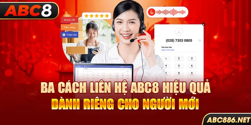 Ba cách liên hệ Abc8 hiệu quả dành riêng cho người mới