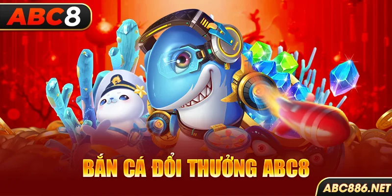 Bắn cá đổi thưởng Abc8