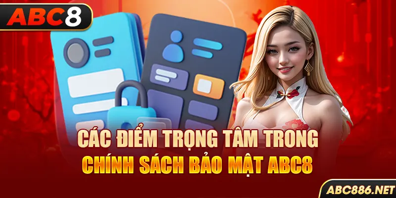 Các điểm trọng tâm trong chính sách bảo mật Abc8 