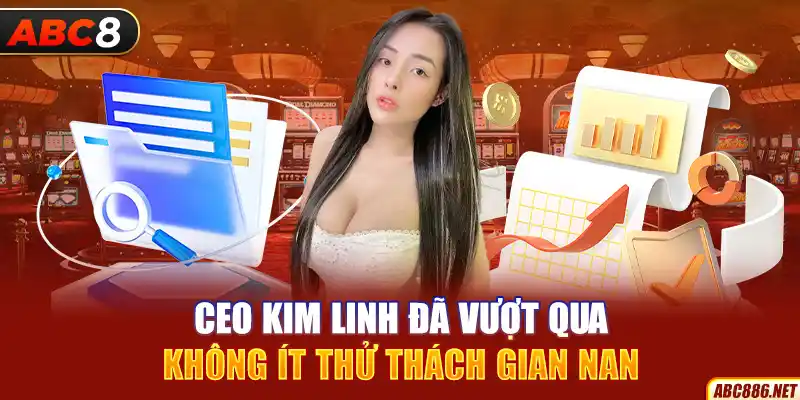 CEO Kim Linh đã vượt qua không ít thử thách gian nan