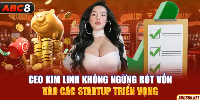 CEO Kim Linh không ngừng rót vốn vào các startup triển vọng