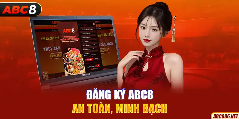 Đăng ký Abc8 an toàn, minh bạch