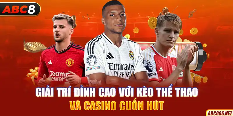 Giải trí đỉnh cao với kèo thể thao và casino cuốn hút