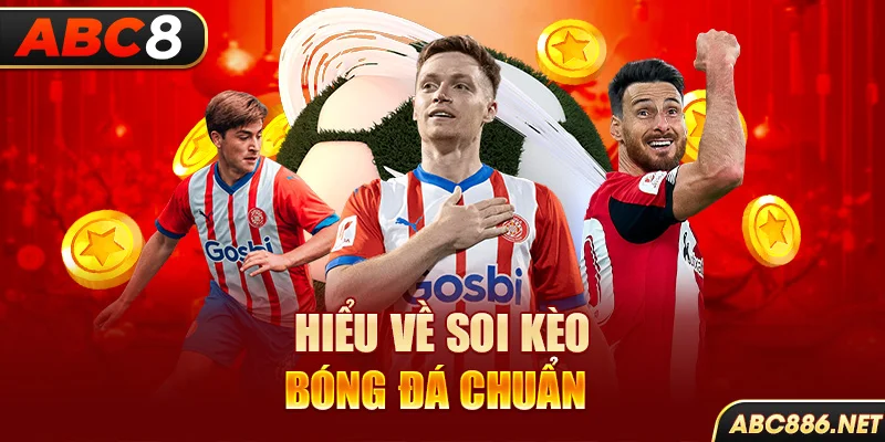 Hiểu về soi kèo bóng đá chuẩn 