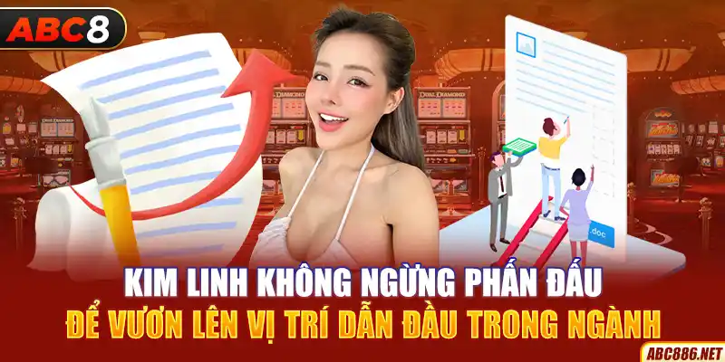 Kim Linh không ngừng phấn đấu để vươn lên vị trí dẫn đầu trong ngành