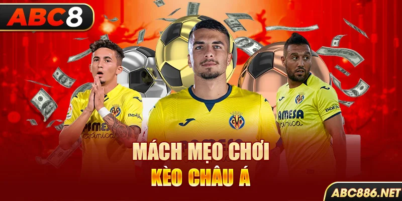 Mách mẹo chơi kèo Châu Á