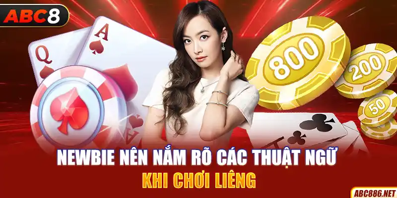 Newbie nên nắm rõ các thuật ngữ khi chơi liêng