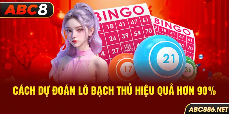 Cách dự đoán lô bạch thủ hiệu quả hơn 90%