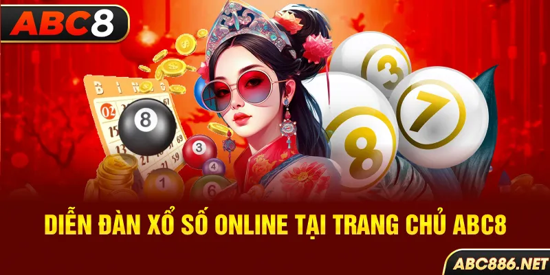 Diễn đàn xổ số online tại trang chủ Abc8 