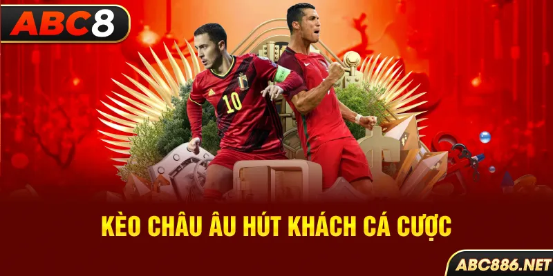 Kèo Châu Âu hút khách cá cược