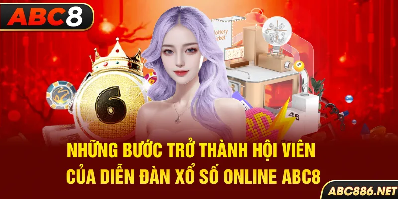 Những bước trở thành hội viên của diễn đàn xổ số online Abc8