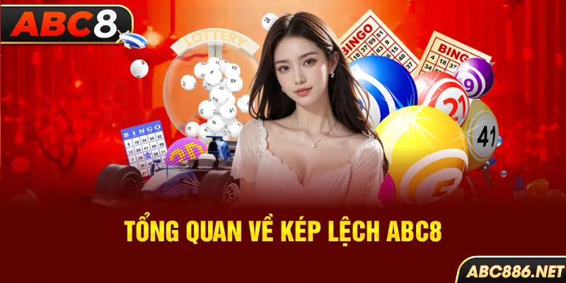 Tổng quan về kép lệch Abc8